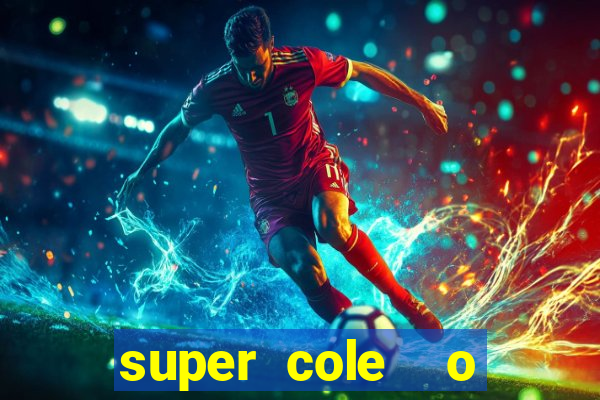 super cole  o 7784 jogos download